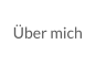 Über mich